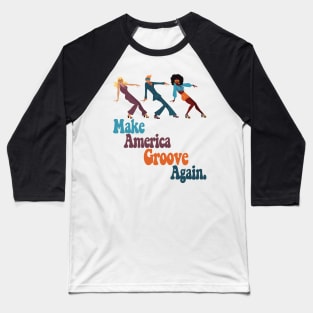 Make America Groove Again T Shirt 1970s Disco Dancers Baseball T-Shirt